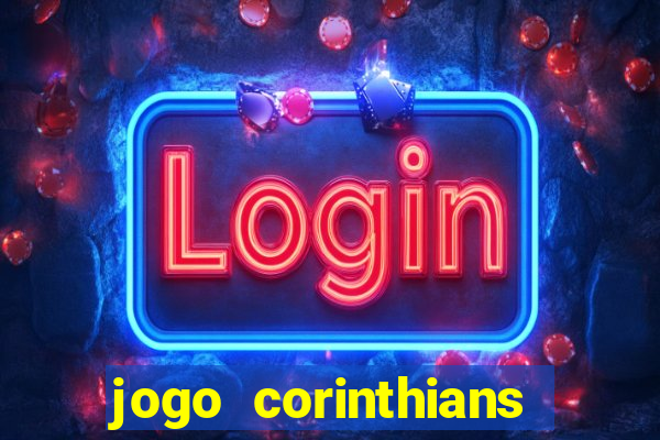 jogo corinthians vai passar aonde